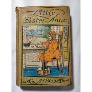 Vintage Little Sister Anne Amy E Blanchard 1904 Girls Illustrated Hardcover Book
